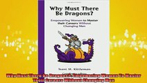 FAVORIT BOOK   Why Must There Be Dragons Empowering Women To Master Their Careers Without Changing Men  FREE BOOOK ONLINE