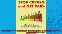 READ THE NEW BOOK   Stop Crying and Get Paid 10 Key Principles to Get Promoted and Get a Raise  BOOK ONLINE