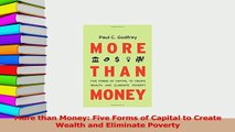 Read  More than Money Five Forms of Capital to Create Wealth and Eliminate Poverty Ebook Free