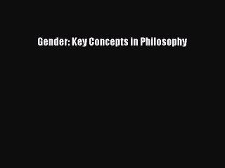 PDF Gender: Key Concepts in Philosophy Free Books