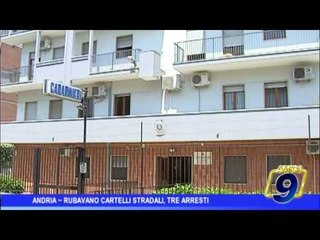 Andria  | Rubavano cartelli stradali, 3 arresti