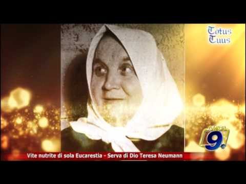 Totus Tuus | Vite nutrite di sola Eucarestia - Serva di Dio Teresa Neumann