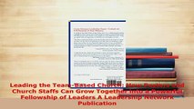 Read  Leading the TeamBased Church How Pastors and Church Staffs Can Grow Together into a Ebook Free
