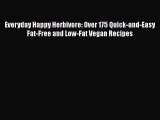 PDF Everyday Happy Herbivore: Over 175 Quick-and-Easy Fat-Free and Low-Fat Vegan Recipes  Full