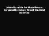 Read Leadership and the One Minute Manager: Increasing Effectiveness Through Situational Leadership