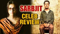 Sarbjit Celeb REVIEW (REACTION) | Aishwarya Rai Bachchan, Randeep Hooda, Richa Chadda