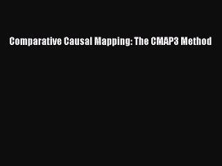 Read Comparative Causal Mapping: The CMAP3 Method Ebook Free