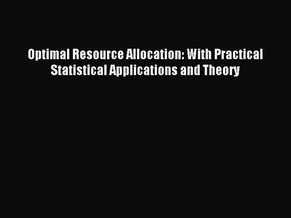 Read Optimal Resource Allocation: With Practical Statistical Applications and Theory Ebook