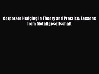 Download Corporate Hedging in Theory and Practice: Lessons from Metallgesellschaft PDF Online