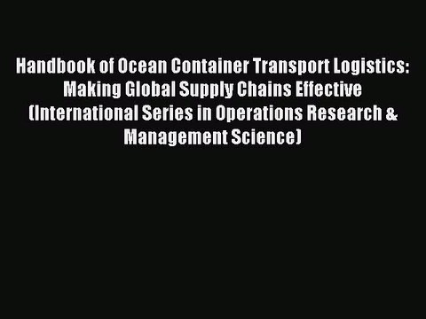 Read Handbook of Ocean Container Transport Logistics: Making Global Supply Chains Effective