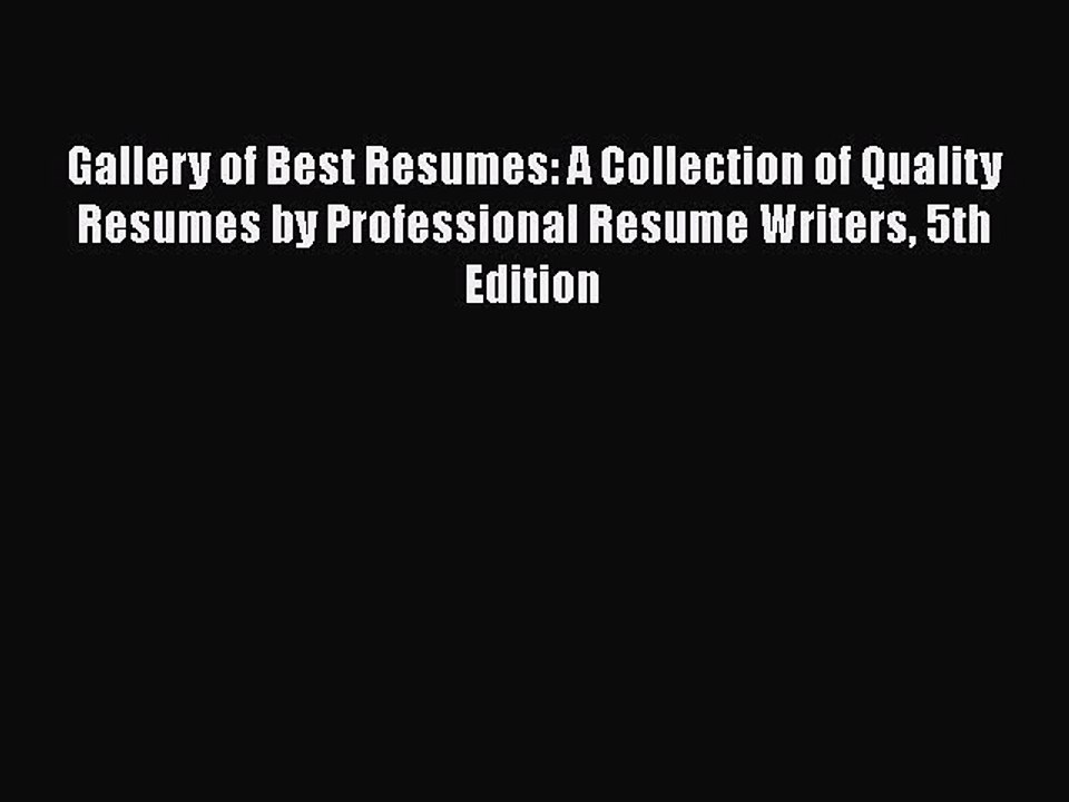 [Read PDF] Gallery of Best Resumes: A Collection of Quality Resumes by Professional Resume