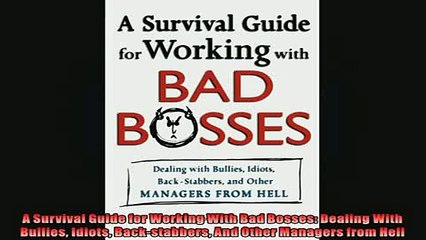 READ book  A Survival Guide for Working With Bad Bosses Dealing With Bullies Idiots Backstabbers  DOWNLOAD ONLINE