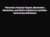 [Download] Pinocchio's Progeny: Puppets Marionettes Automatons and Robots in Modernist and