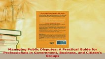 Read  Managing Public Disputes A Practical Guide for Professionals in Government Business and PDF Free