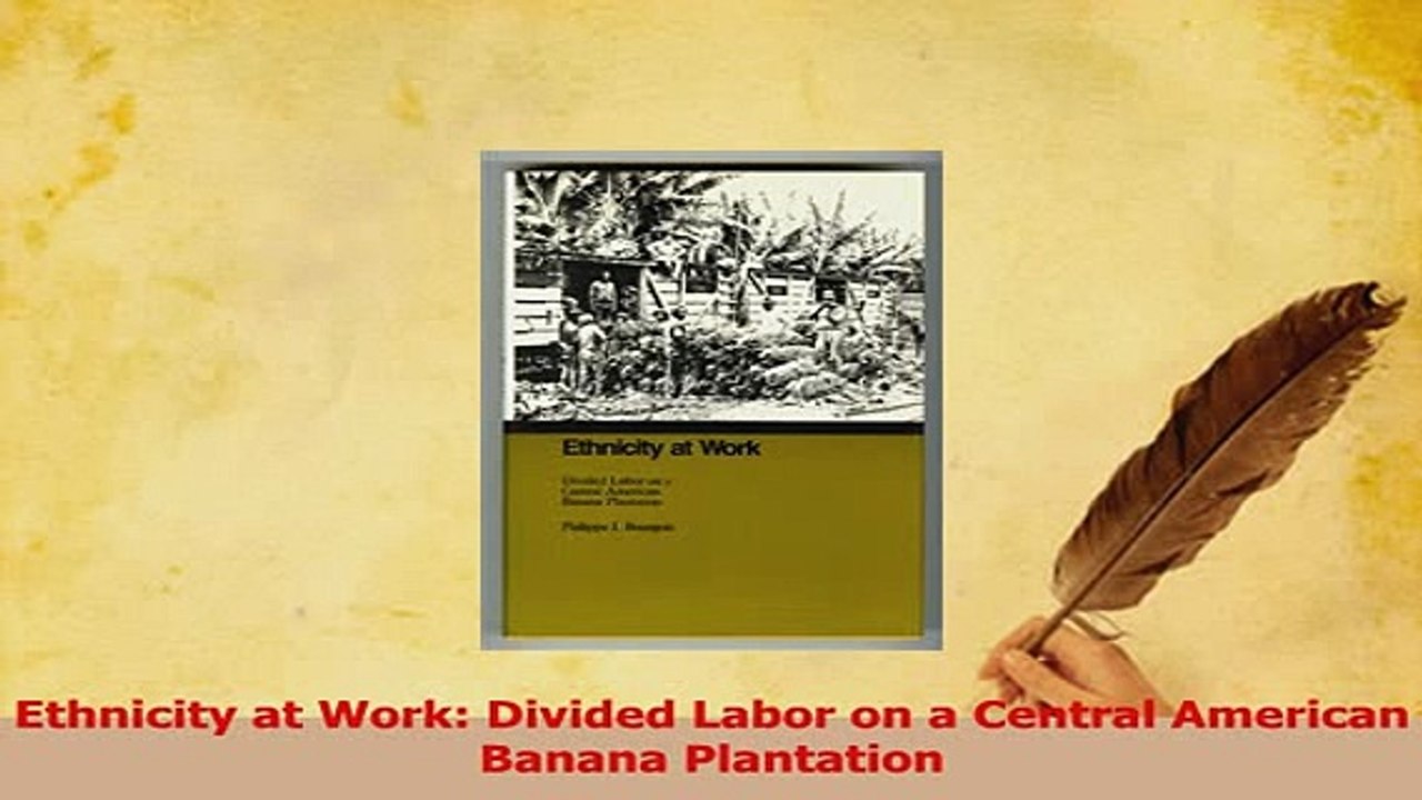 PDF  Ethnicity at Work Divided Labor on a Central American Banana Plantation Download Full Ebook