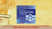 Read  Creative Problem Solving in Occupational Therapy With Stories About Children Ebook Free