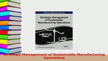 Read  Strategic Management of Sustainable Manufacturing Operations Ebook Free