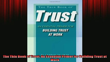 FREE PDF  The Thin Book of Trust An Essential Primer for Building Trust at Work  FREE BOOOK ONLINE