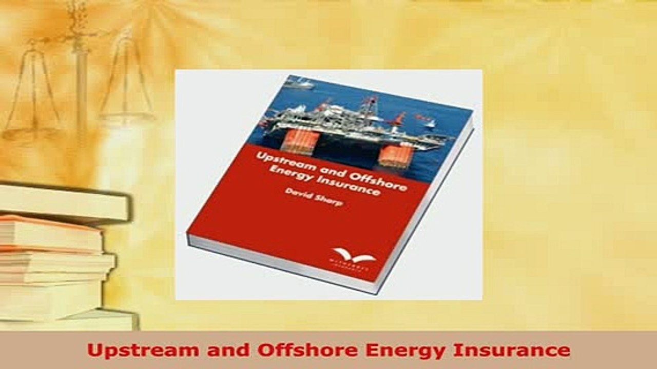 Read  Upstream and Offshore Energy Insurance Ebook Free