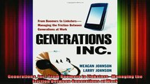 FREE DOWNLOAD  Generations Inc From Boomers to LinkstersManaging the Friction Between Generations at  BOOK ONLINE