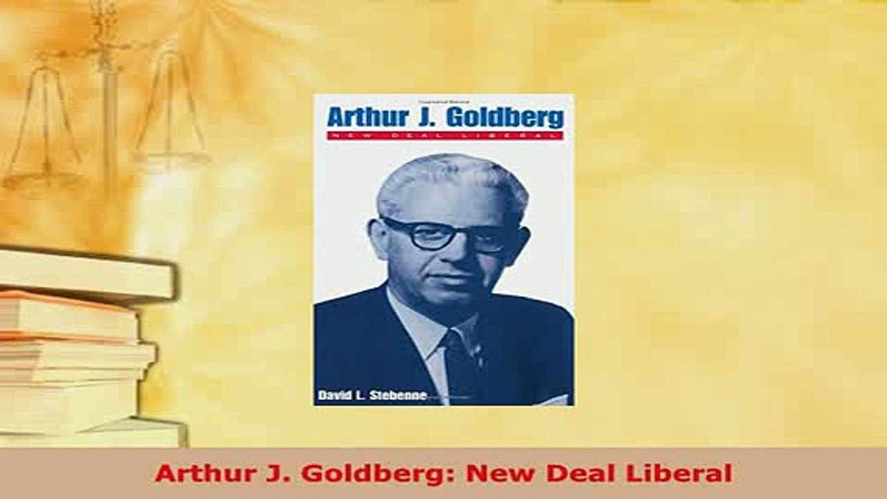 Read  Arthur J Goldberg New Deal Liberal Ebook Free