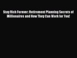 [PDF] Stay Rich Forever: Retirement Planning Secrets of Millionaires and How They Can Work