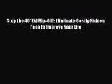 [PDF] Stop the 401(k) Rip-Off!: Eliminate Costly Hidden Fees to Improve Your Life Free Books