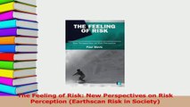 Read  The Feeling of Risk New Perspectives on Risk Perception Earthscan Risk in Society Ebook Free
