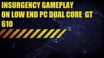 Insurgency gameplay on low end pc dual core gt 610