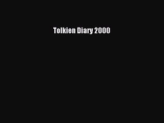 [PDF] Tolkien Diary 2000 [Read] Online