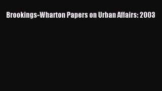 [PDF] Brookings-Wharton Papers on Urban Affairs: 2003 [Download] Online