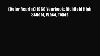 [PDF] (Color Reprint) 1966 Yearbook: Richfield High School Waco Texas [Download] Online