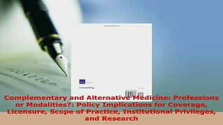 Download  Complementary and Alternative Medicine Professions or Modalities Policy Implications Free Books