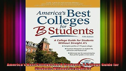 best book  Americas Best Colleges for B Students A College Guide for Students Without Straight As