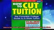 best book  How to Cut Tuition The Complete College Guide to InState Tuition
