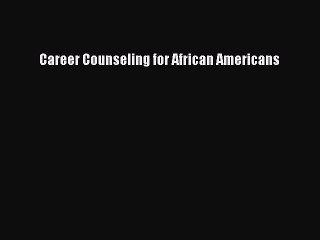 Read Career Counseling for African Americans Ebook Free