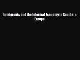 Download Immigrants and the Informal Economy in Southern Europe Ebook Free