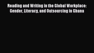Read Reading and Writing in the Global Workplace: Gender Literacy and Outsourcing in Ghana