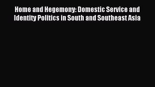 Read Home and Hegemony: Domestic Service and Identity Politics in South and Southeast Asia