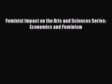 Download Feminist Impact on the Arts and Sciences Series: Economics and Feminism PDF Free