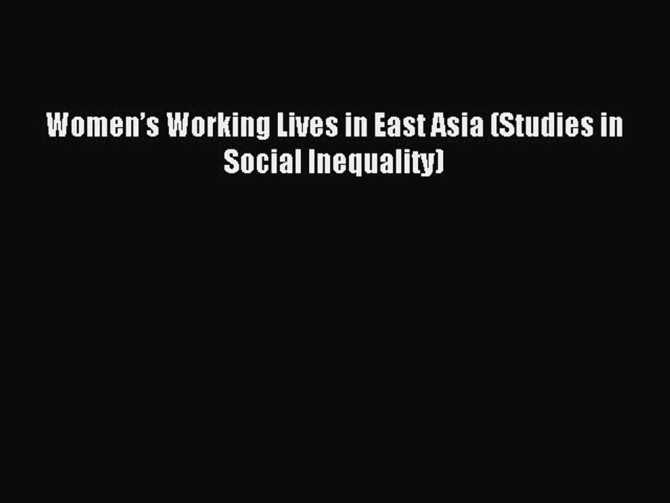 Read Women’s Working Lives in East Asia (Studies in Social Inequality) Ebook Free