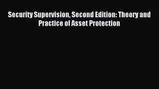 Read Security Supervision Second Edition: Theory and Practice of Asset Protection PDF Online