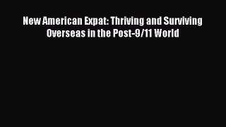 Read New American Expat: Thriving and Surviving Overseas in the Post-9/11 World Ebook Free