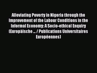 Download Alleviating Poverty in Nigeria through the Improvement of the Labour Conditions in