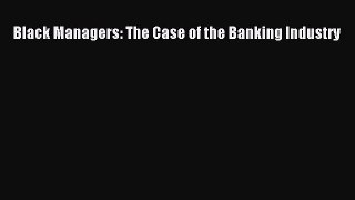 Download Black Managers: The Case of the Banking Industry PDF Online