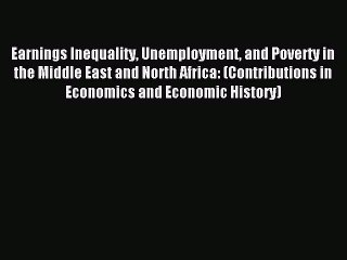 Read Earnings Inequality Unemployment and Poverty in the Middle East and North Africa: (Contributions