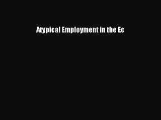 Read Atypical Employment in the Ec Ebook Free