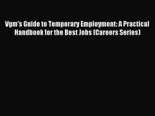 Read Vgm's Guide to Temporary Employment: A Practical Handbook for the Best Jobs (Careers Series)