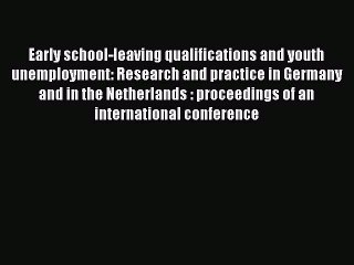 Read Early school-leaving qualifications and youth unemployment: Research and practice in Germany