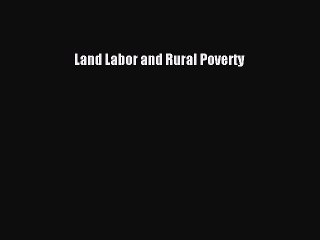 Read Land Labor and Rural Poverty Ebook Free